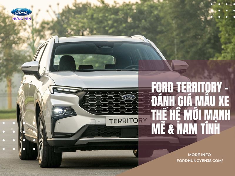  Đánh Giá Mẫu Xe Territory - Thế Hệ Mới Mạnh Mẽ & Nam Tính